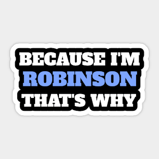 Because I'm Robinson That's Why Sticker